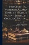 Marcus Tullius Cicero, George Gilbert Ramsay, William M. a. of Glasgow Ramsay - Pro Cluentio. With introd. and notes by William Ramsay. Edited by George G. Ramsay