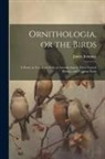 James Jennings - Ornithologia, or the Birds: A Poem, in Two Parts With an Introduction to Their Natural History; and Copious Notes