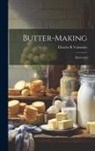 Charles R. Valentine - Butter-making: Illustrated