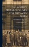 Edward Sylvester Edt Ellis, Plutarch, Woolfall Company Pbl - The Youth's Plutarch's Lives for Boys and Girls: Containing Brief and Accurate Accounts of the Lives of Famous Greeks and Romans