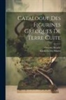 Gustave Mendel, Klasik Eserler Müzesi - Catalogue Des Figurines Grecques De Terre Cuite