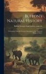 Georges Louis Le Clerc Buffon - Buffon's Natural History: Containing a Full and Accurate Description of the Animated Beings in Nature