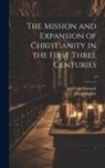 Adolf Von Harnack, James Moffatt - The Mission and Expansion of Christianity in the First Three Centuries; 2