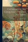 Esprit Requien - Catalogue Des Coquilles De L'île De Corse