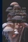Narcisse Théophile Patouillard - Les Hyménomycètes D'europe: Anatomie Générale Et Classification Des Champignons Supérieurs