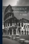 Guglielmo Ferrero - Grandeza y decadencia de Roma; 2