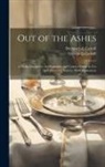 George D. Carroll, Dempsey &amp; Carroll - Out of the Ashes [electronic Resource]: a Work Devoted to Art Stationery and Correct Forms in Use by Fashionable Society, With Illustrations