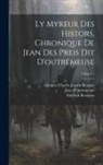 Stanislas Bormans, Jean D'Outremeuse, Adolphe Charles Joseph Borgnet - Ly Myreur Des Histors, Chronique De Jean Des Preis Dit D'outremeuse; Volume 1