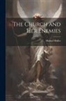 Michael Müller - The Church and Her Enemies