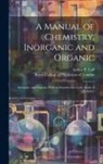 Arthur P. (Arthur Pearson) Luff, Royal College Of Physicians Of London - A Manual of Chemistry, Inorganic and Organic: Inorganic and Organic, With an Introduction to the Study of Chemistry