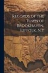 Anonymous - Records of the Town of Brookhaven, Suffolk, N.Y