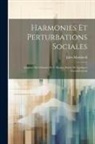 Jules Martinelli - Harmonies Et Perturbations Sociales: Esqüisse Des Oeuvres De F. Bastiat, Suivie De Quelques Considérations