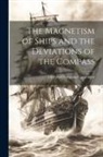 Liverpool Compass Committee - The Magnetism of Ships and the Deviations of the Compass
