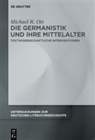 Michael R Ott, Michael R. Ott - Die Germanistik und ihre Mittelalter
