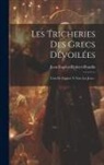 Jean-Eugène Robert-Houdin - Les Tricheries Des Grecs Dévoilées: L'art De Gagner À Tous Les Jeux