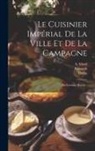 Délan, Fouret, A. Viard - Le Cuisinier Impérial De La Ville Et De La Campagne: (ex-cuisinier Royal)