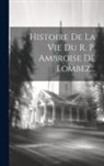 Anonymous - Histoire De La Vie Du R. P. Ambroise De Lombez