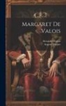 Alexandre Dumas, Auguste Maquet - Margaret De Valois