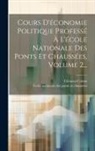 Clément Colson, Ecole Nationale Des Ponts Et Chaussées - Cours D'économie Politique Professé À L'école Nationale Des Ponts Et Chaussées, Volume 2