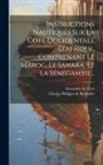 Alexandre Le Gras, Charles Philippe de Kerhallet - Instructions Nautiques Sur La Cote Occidentale D'afrique, Comprenant Le Maroc, Le Sahara, Et La S&eacute;n&eacute;gambie