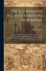 William Hughes - The Illuminated Atlas of Scripture Geography: A Series of Maps, Delineating the Physical and Historical Features in the Geography of Palestine and the
