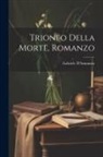 Gabriele D'Annunzio - Trionfo della morte, romanzo