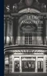 Molière - Le Dépit Amoureux: Comédie Réduite En Deux Actes