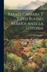 José Dolores Gámez - Rafael Carrera Y Justo Rufino Barrios Ante La Historia