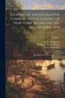 Making of America Project, New York (State) Council, E. B. (Edmund Bailey) . O'Callaghan - Journal of the Legislative Council of the Colony of New-York. Began the 9th Day of April, 1691; and Ended the [3d of April, 1775]; Volume 1
