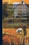 Anonymous - Biographical and Historical Record of Vermillion County, Indiana: Containing Portraits of All the Presidents of the United States From Washington to C