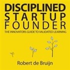 Robert de Bruijn - Disciplined Startup Founder