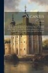 John Burton - Ascanius: Or, the Young Adventurer: Containing an Impartial History of the Rebellion in Scotland in the Years 1745, 1746. in Whi
