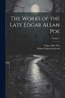 Rufus Wilmot Griswold, Edgar  Allan Poe - The Works of the Late Edgar Allan Poe; Volume 1