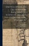 Denis Diderot, Jean Le Rond D'Alembert - Encyclopédie, Ou Dictionnaire Raisonné Des Sciences, Des Arts Et Des Métiers, Volume 15