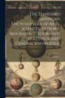 Anonymous - The Standard American Encyclopedia of Arts, Sciences, History, Biography, Geography, Statistics, and General Knowledge; Volume 1