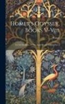 Homer - Homer's Odyssey, Books V-viii: Ed. On The Basis Of The Ameis-hentze Edition, Part 2