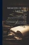 John Capt Cooke, George Augustus Frederick st Munster - Memoirs of the Late War: Comprising the Personal Narrative of Captain Cooke, of the Forty-third Regiment Light Infantry; the History of the Cam
