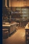 Auguste Debay - Hygiène alimentaire; histoire simplifiée de la digestion des aliments et des boissons à l'usage des gens du monde