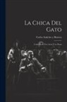 Carlos Arniches Y. Barrera - La chica del gato: Comedia en tres actos y en prosa