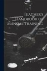 J. S. Miller - Teacher's Handbook of Manual Training: Metal Work