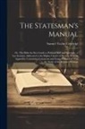 Samuel Taylor Coleridge - The Statesman's Manual: Or, The Bible the Best Guide to Political Skill and Foresight: a Lay Sermon, Addressed to the Higher Classes of Societ