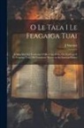 J. Marriott - O Le Tala I Le Feagaiga Tuai: E Afua Mai I Le Foafoaina O Mea Uma E Oo I Le Faai'Uga O Le Feagaiga Tuai. Old Testament History in the Samoan Dialect