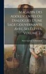 Marie Leprince De Beaumont - Magazin Des Adolescentes Ou Dialogues D'une Sage Gouvernante Avec Ses Élèves, Volume 2