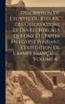 Anonymous - Description De L'egypte Ou Recueil Des Observations Et Des Recherches Qui Ont Été Faites En Egypte Pendant L'expédition De L'armée Française, Volume 4