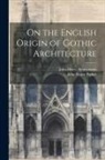 Anonymous - On the English Origin of Gothic Architecture