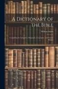 William Smith - A Dictionary of the Bible: Comprising Its Antiquities, Biography, Geography, and Natural History