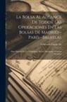 Edmundo Capdeville - La Bolsa Al Alcance De Todos, Las Operaciones En Las Bolsas De Madrid--París--Bruselas: Obra Seguida De Un Vocabulario De Los Principales Términos Bur