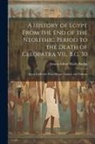 E. A. Wallis Budge - A History of Egypt From the End of the Neolithic Period to the Death of Cleopatra Vii., B.C. 30: Egypt Under the Priest-Kings, Tanites, and Nubians