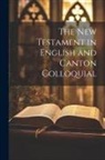Anonymous - The New Testament in English and Canton Colloquial