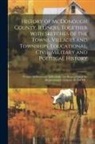 Anonymous - History of McDonough County, Illinois, Together With Sketches of the Towns, Villages and Townships, Educational, Civil, Military and Political History